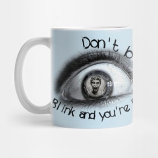 Don't Blink Mug